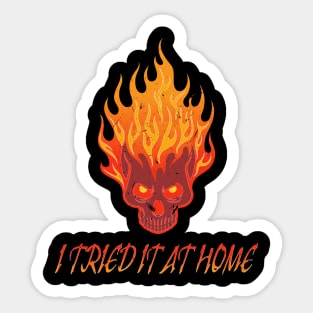 I Tried It at Home Fiery Skull Design Sticker